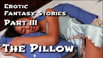 Histórias de fantasia erótica 3: o travesseiro