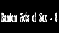 Random Acts of Sex - 8