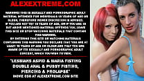 Lesben Aspid & Maria Fisting Doppel Anal & Pussy Fisting, Piercing & Prolaps