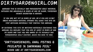 Dirtygardengirl fisting anal e prolapso na piscina