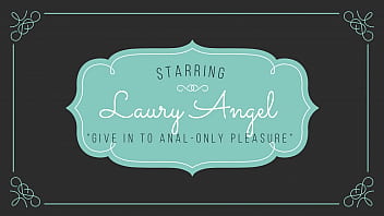 40 # Laury Angel - Entrégate al placer solo anal