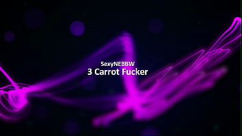 Sexy BBW 3 Carrot Fucker - PREVIEW