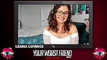 Leana Lovings - Votre pire ami : Aller plus loin Saison 3 (star du porno)
