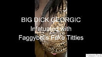 BIG DICK GEORGIC Titty Fucks Faggyboi
